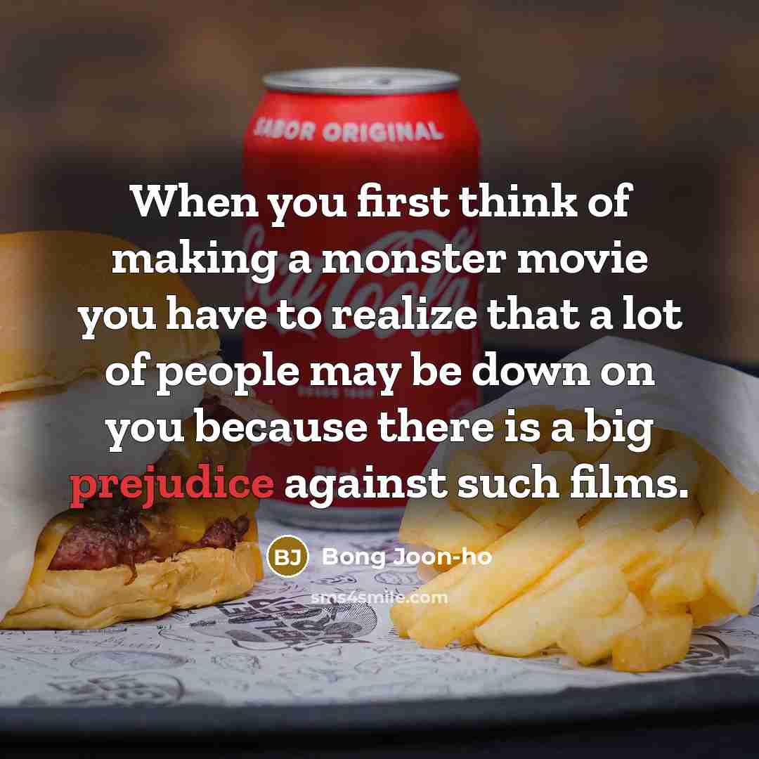 “When you first think of making a monster movie you…” quote by Bong Joon-ho