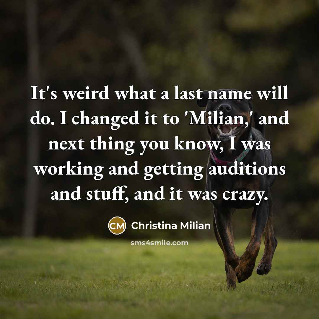 “It's weird what a last name will do. I changed…” quote by Christina Milian