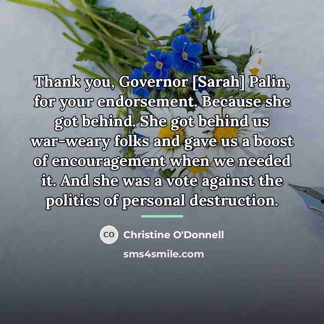 “Thank you, Governor [Sarah] Palin, for your endorsement. Because she…” quote by Christine O'Donnell