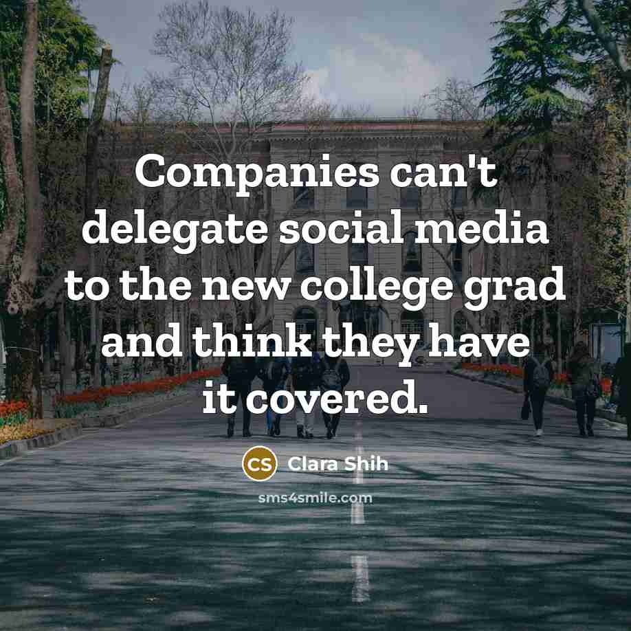 “Companies can't delegate social media to the new college grad…” quote by Clara Shih