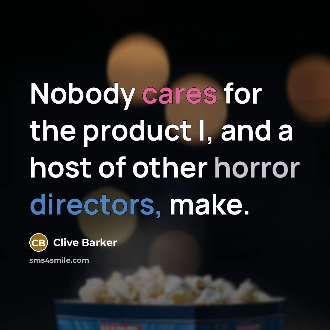 “Nobody cares for the product I, and a host of…” quote by Clive Barker