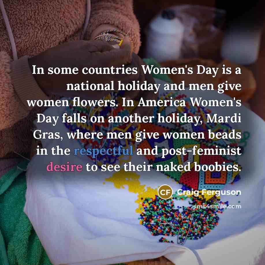 “In some countries Women's Day is a national holiday and…” quote by Craig Ferguson