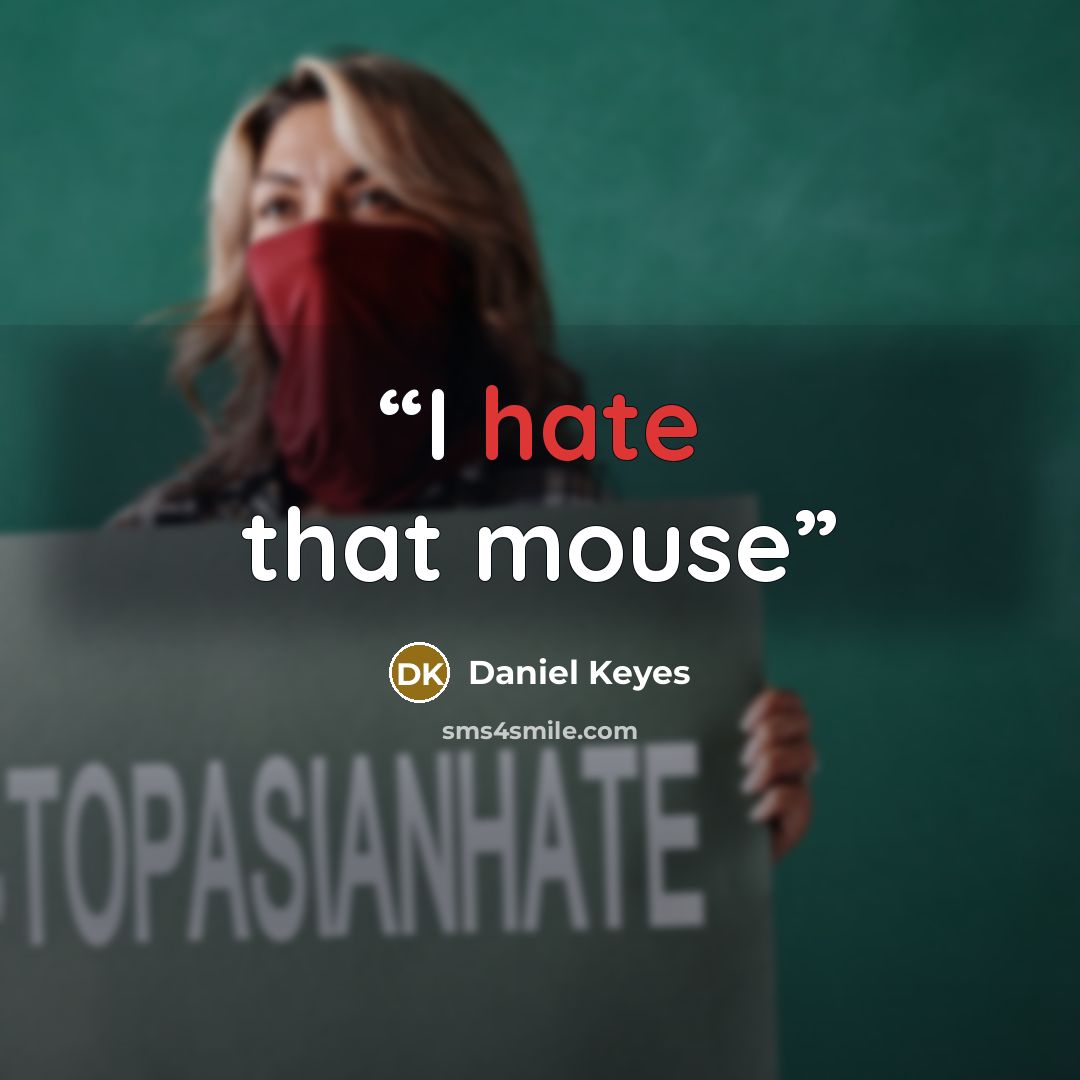 “I hate that mouse” quote by Daniel Keyes