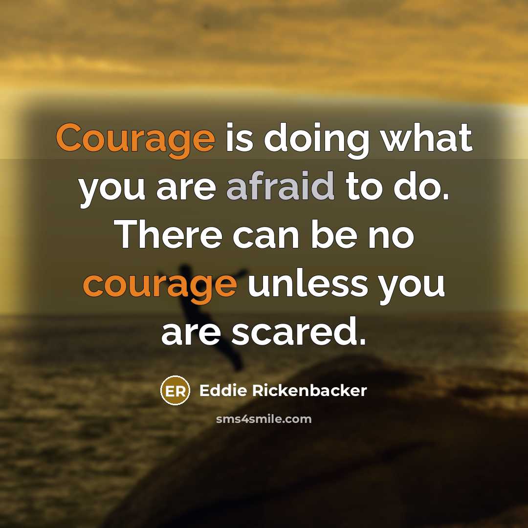 “Courage is doing what you are afraid to do. There…” quote by Eddie Rickenbacker