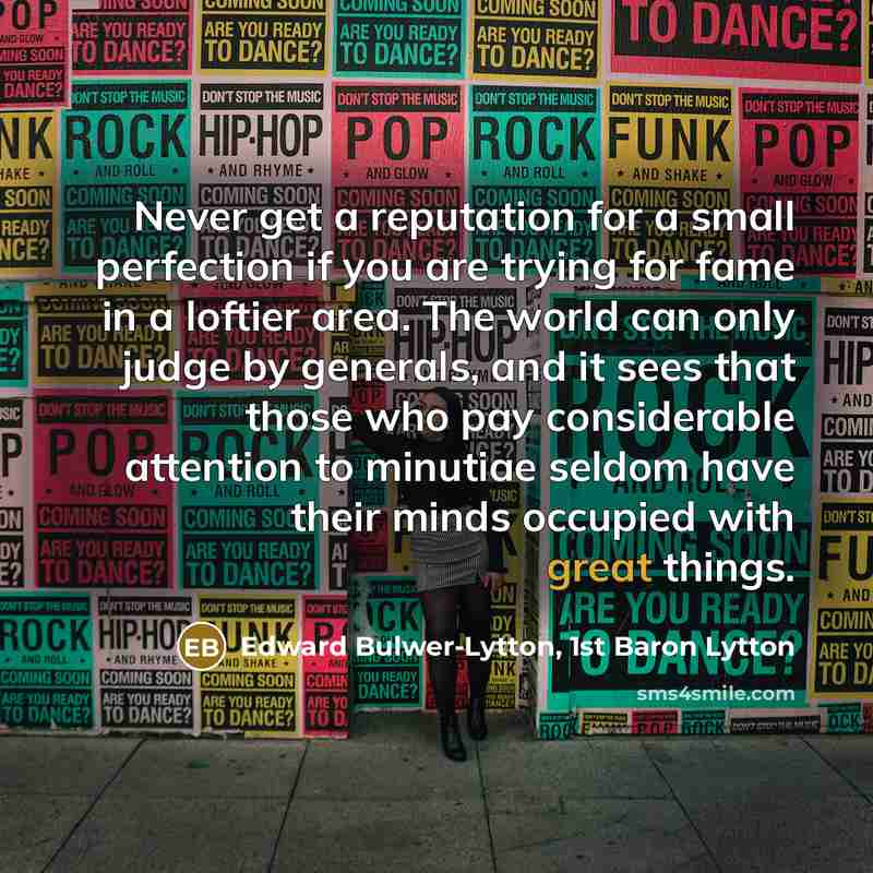 “Never get a reputation for a small perfection if you…” quote by Edward Bulwer-Lytton, 1st Baron Lytton