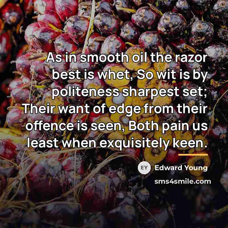 “As in smooth oil the razor best is whet, So…” quote by Edward Young