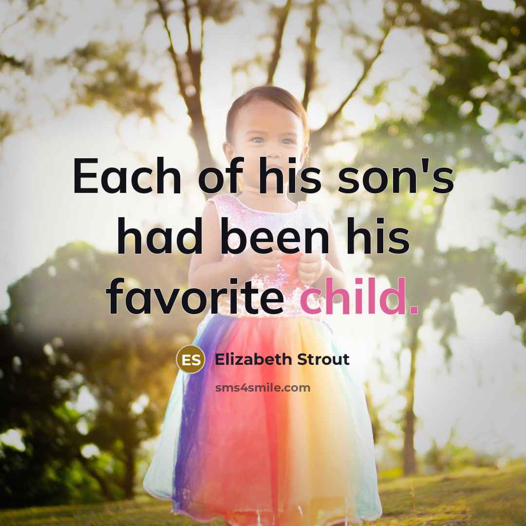 “Each of his son's had been his favorite child.…” quote by Elizabeth Strout