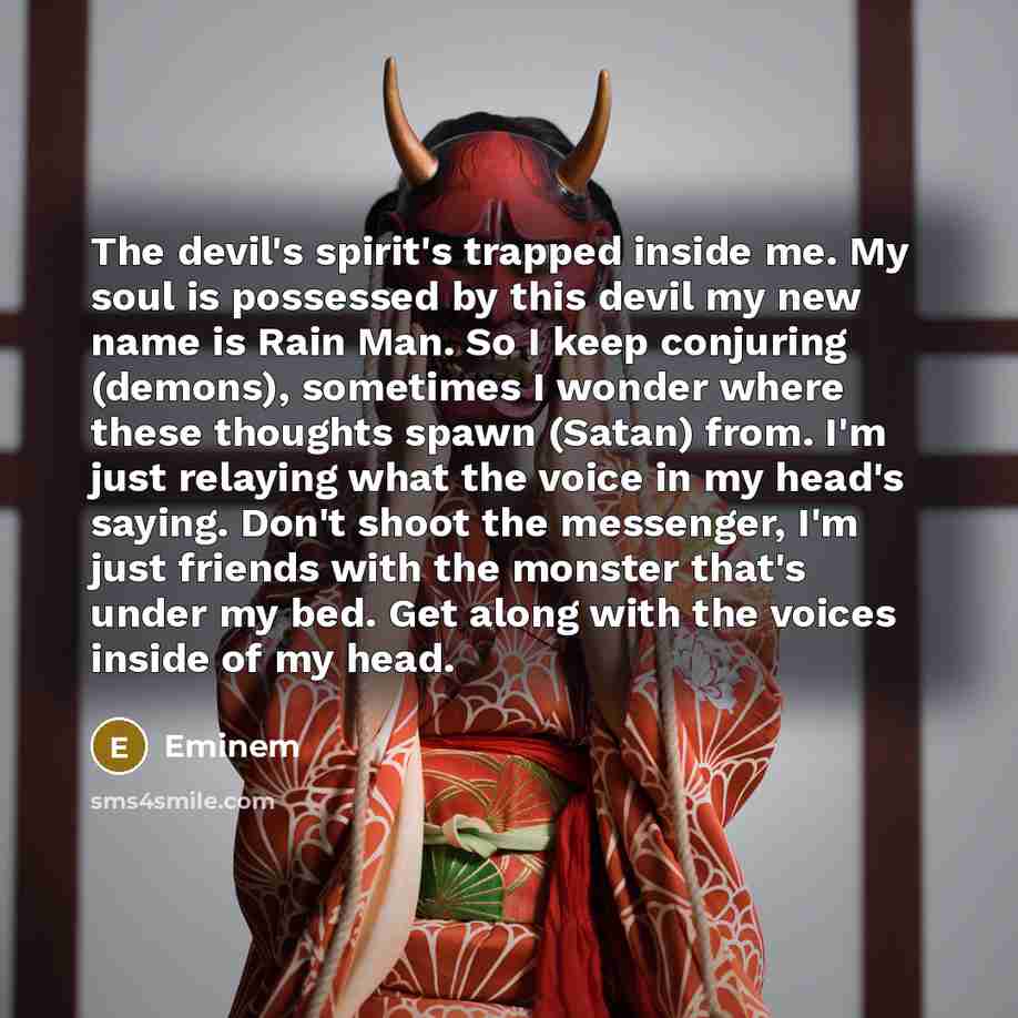 “The devil's spirit's trapped inside me. My soul is possessed…” quote by Eminem