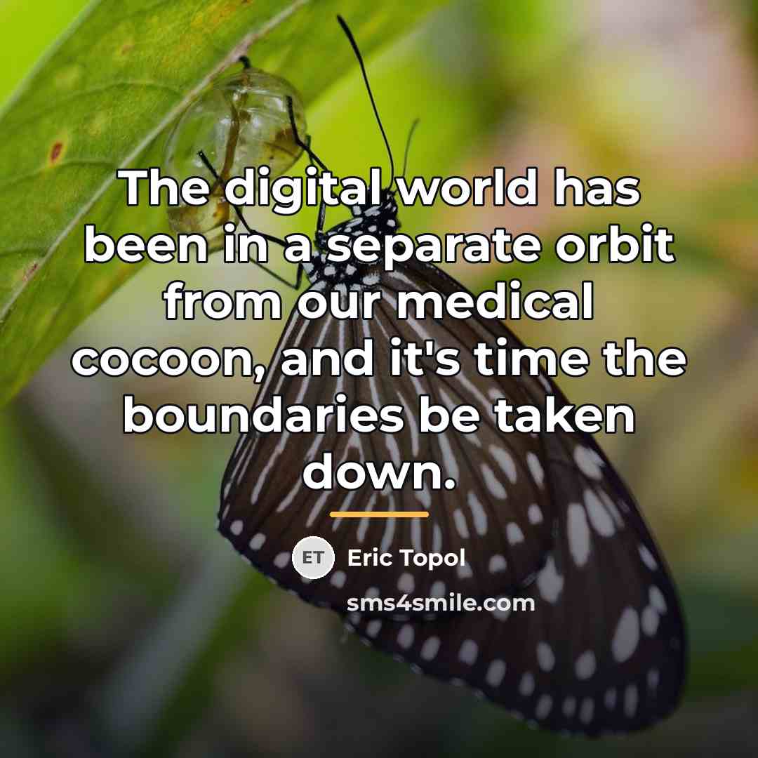 “The digital world has been in a separate orbit from…” quote by Eric Topol