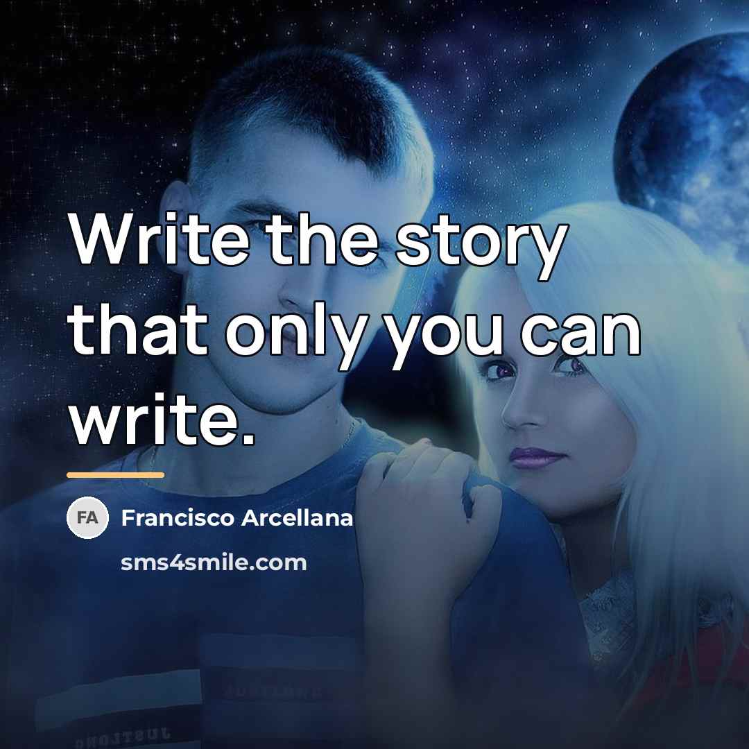 “Write the story that only you can write.…” quote by Francisco Arcellana