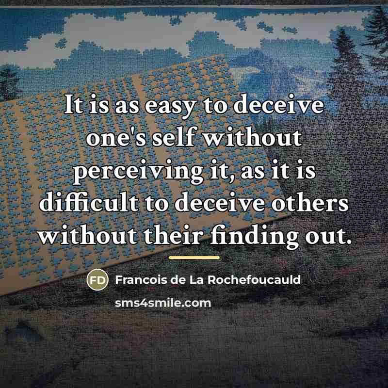 “It is as easy to deceive one's self without perceiving…” quote by Francois de La Rochefoucauld