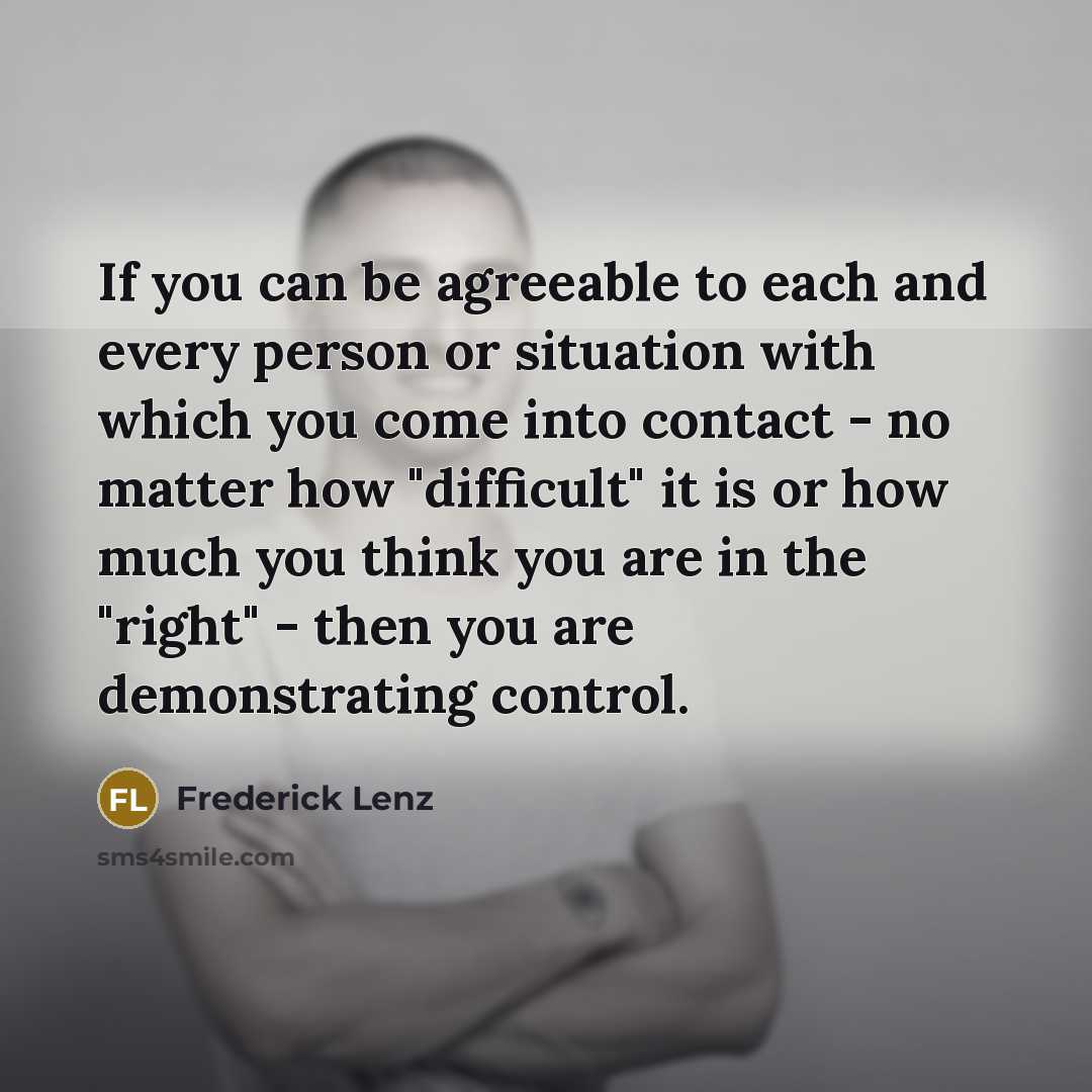 “If you can be agreeable to each and every person…” quote by Frederick Lenz