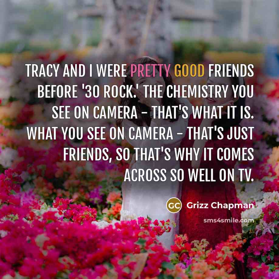 “Tracy and I were pretty good friends before '30 Rock.'…” quote by Grizz Chapman