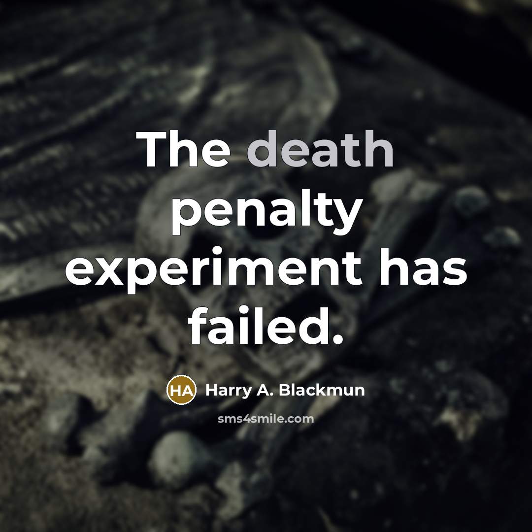 “The death penalty experiment has failed.…” quote by Harry A. Blackmun