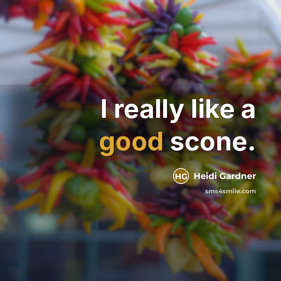 “I really like a good scone.” quote by Heidi Gardner