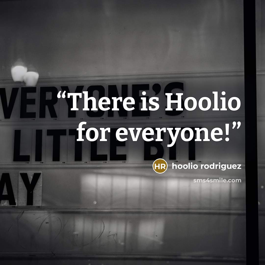 “There is Hoolio for everyone!” quote by hoolio rodriguez