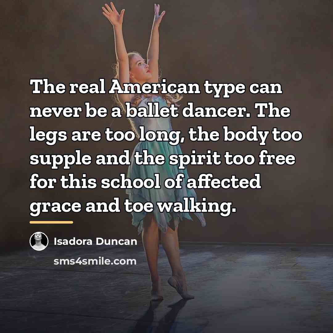 “The real American type can never be a ballet dancer.…” quote by Isadora Duncan