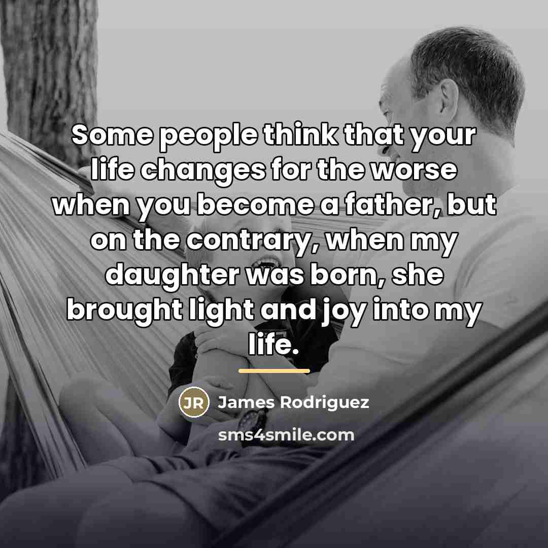 “Some people think that your life changes for the worse…” quote by James Rodriguez