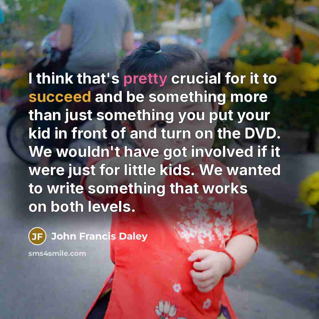 “I think that's pretty crucial for it to succeed and…” quote by John Francis Daley