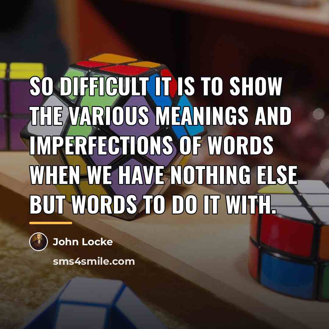 “So difficult it is to show the various meanings and…” quote by John Locke