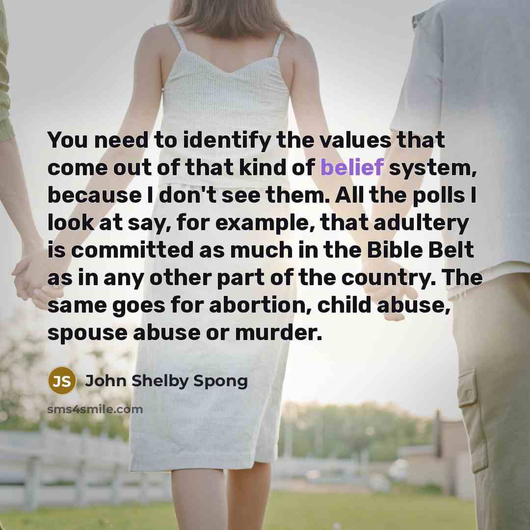 “You need to identify the values that come out of…” quote by John Shelby Spong