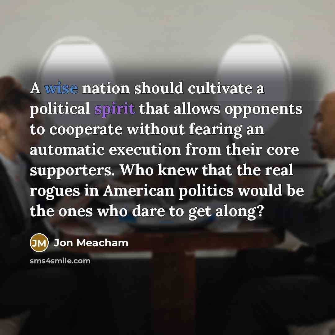 “A wise nation should cultivate a political spirit that allows…” quote by Jon Meacham