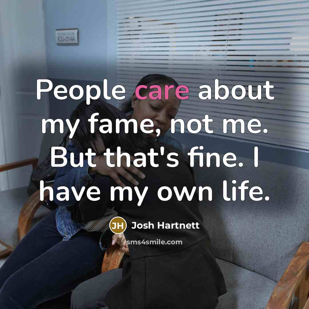 “People care about my fame, not me. But that's fine.…” quote by Josh Hartnett