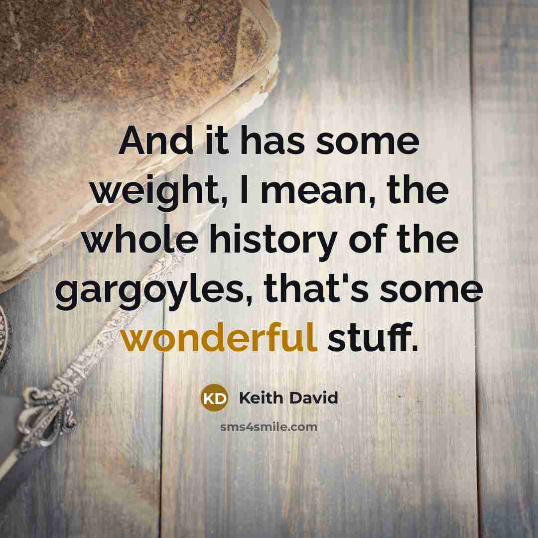 “And it has some weight, I mean, the whole history…” quote by Keith David