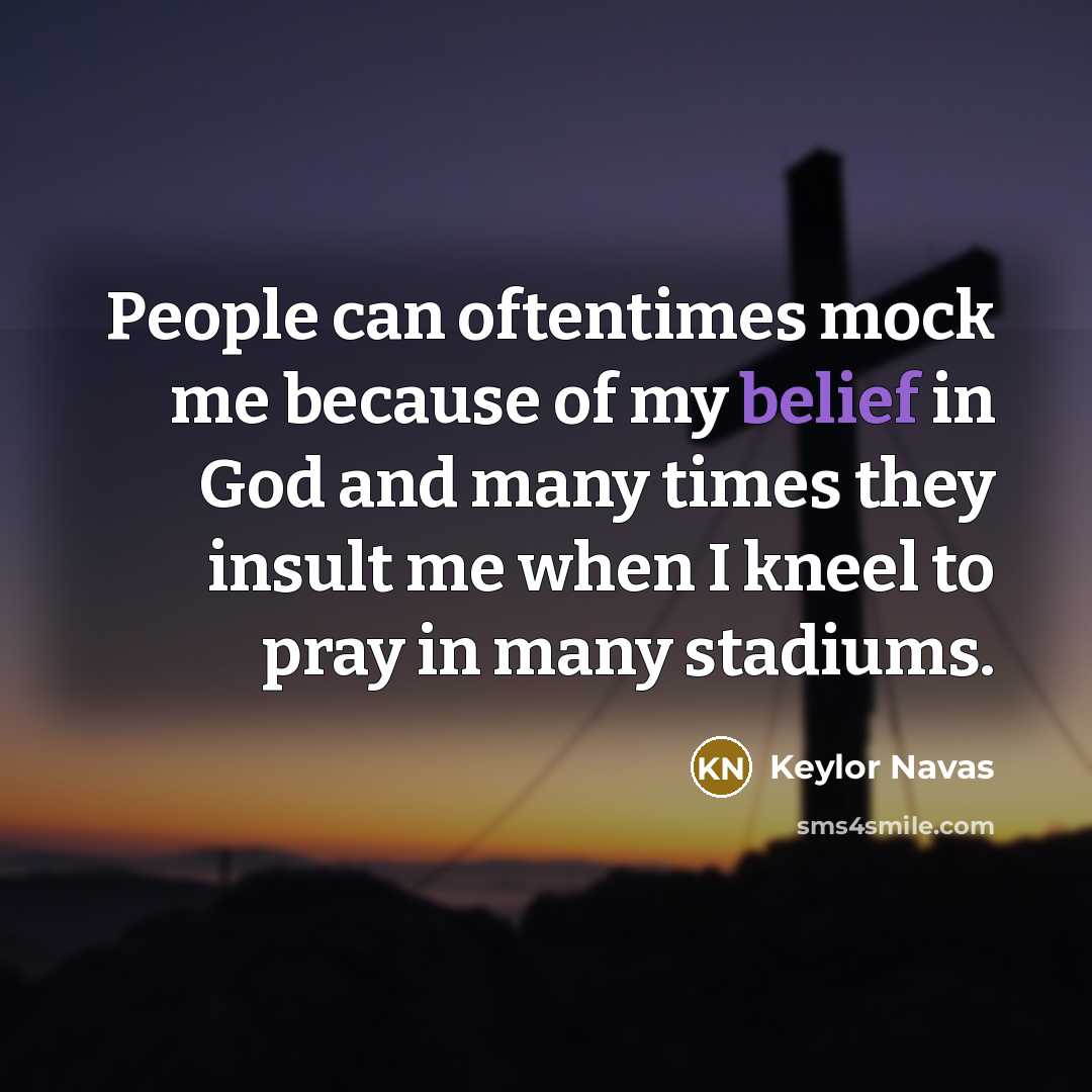 “People can oftentimes mock me because of my belief in…” quote by Keylor Navas