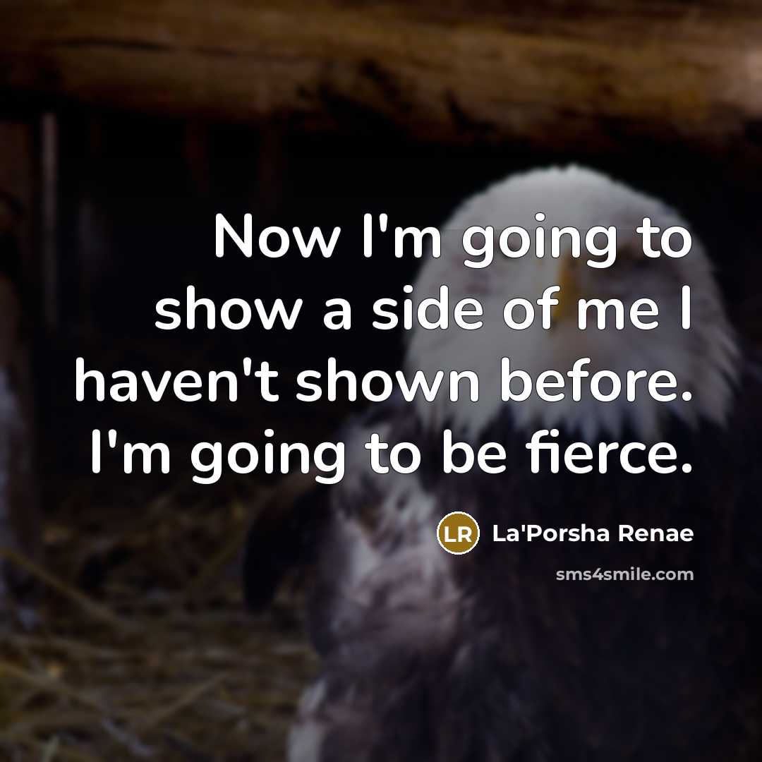 “Now I'm going to show a side of me I…” quote by La'Porsha Renae