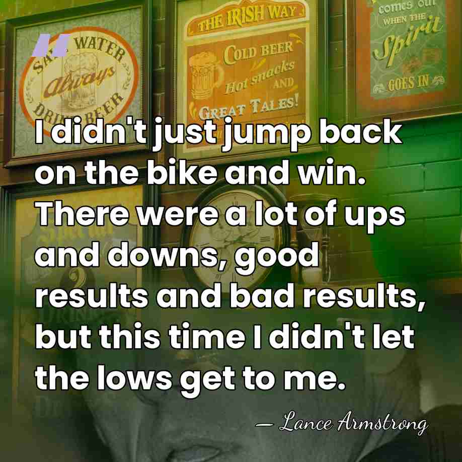 I didn't just jump back on the bike and win. There were&hellip; - Lance Armstrong