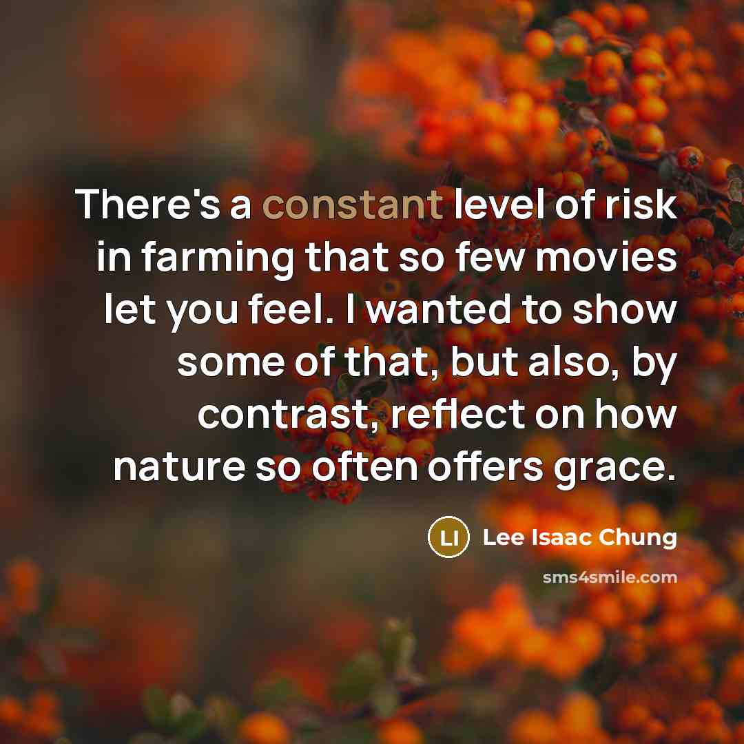 “There's a constant level of risk in farming that so…” quote by Lee Isaac Chung