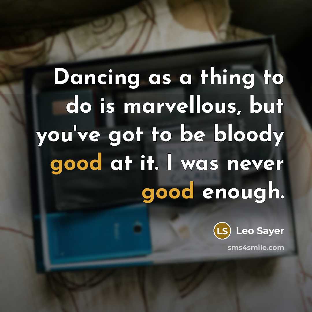 “Dancing as a thing to do is marvellous, but you've…” quote by Leo Sayer