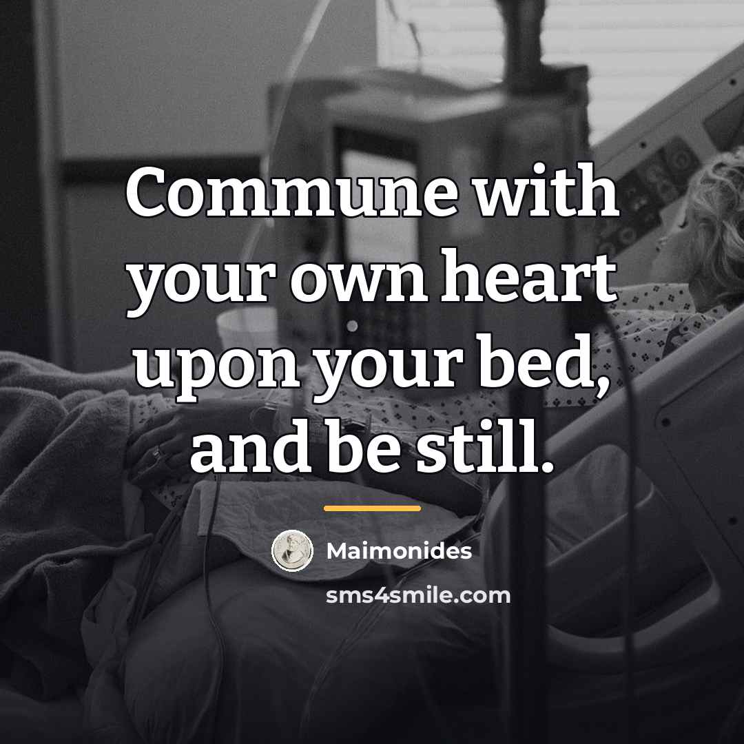 “Commune with your own heart upon your bed, and be…” quote by Maimonides