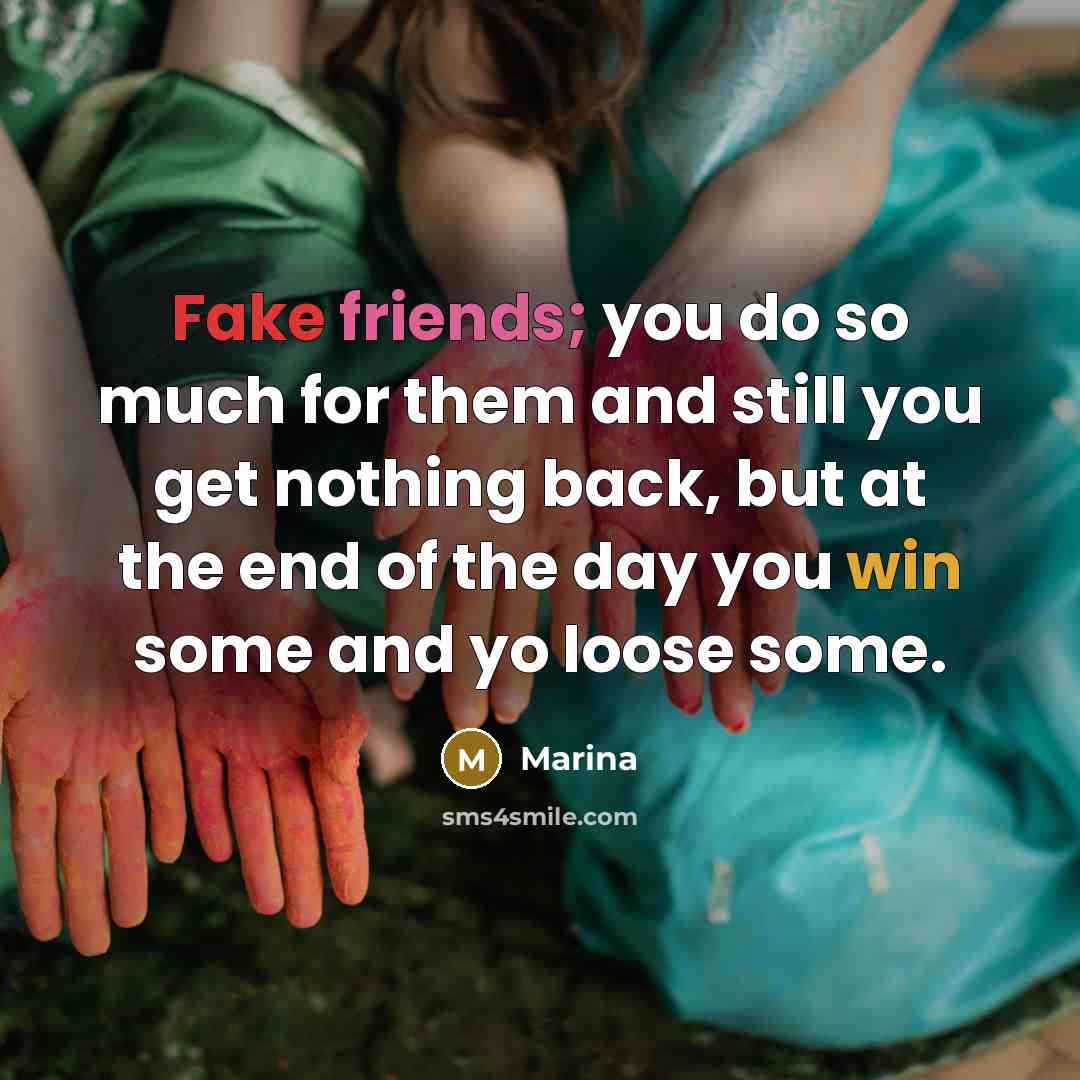 “Fake friends; you do so much for them and still…” quote by Marina