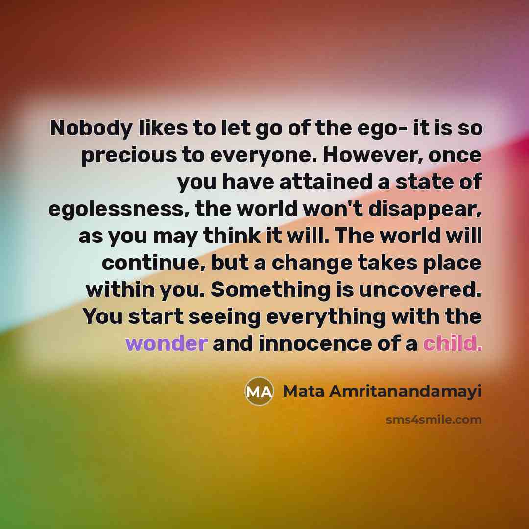 “Nobody likes to let go of the ego- it is…” quote by Mata Amritanandamayi