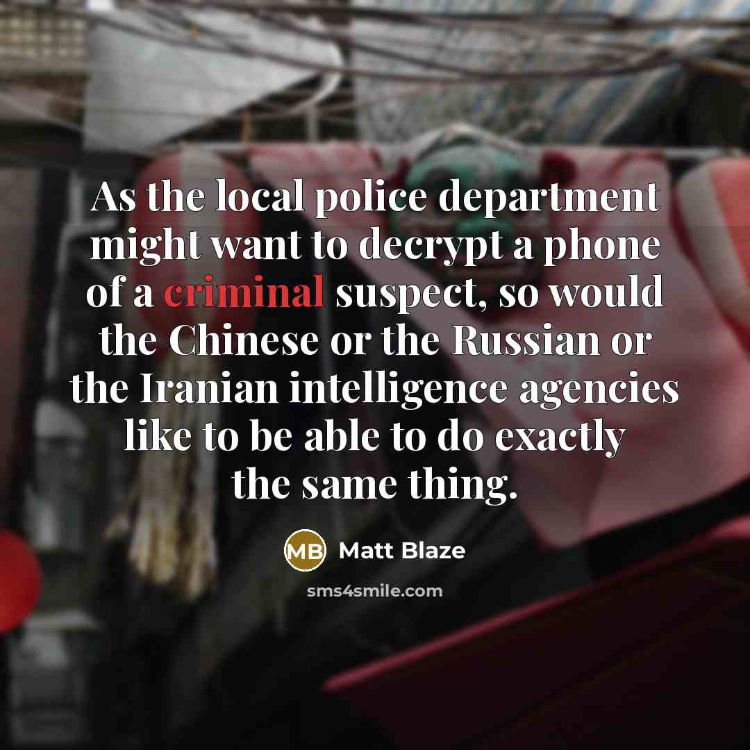 “As the local police department might want to decrypt a…” quote by Matt Blaze