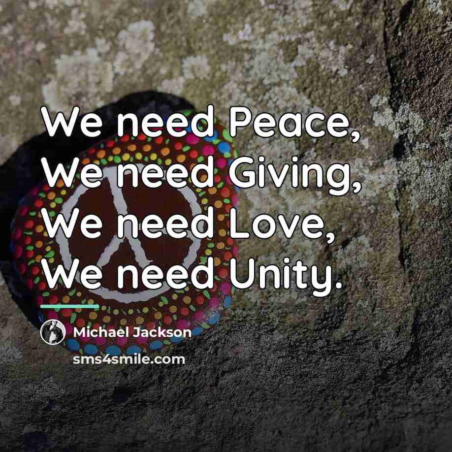 “We need Peace, We need Giving, We need Love, We…” quote by Michael Jackson
