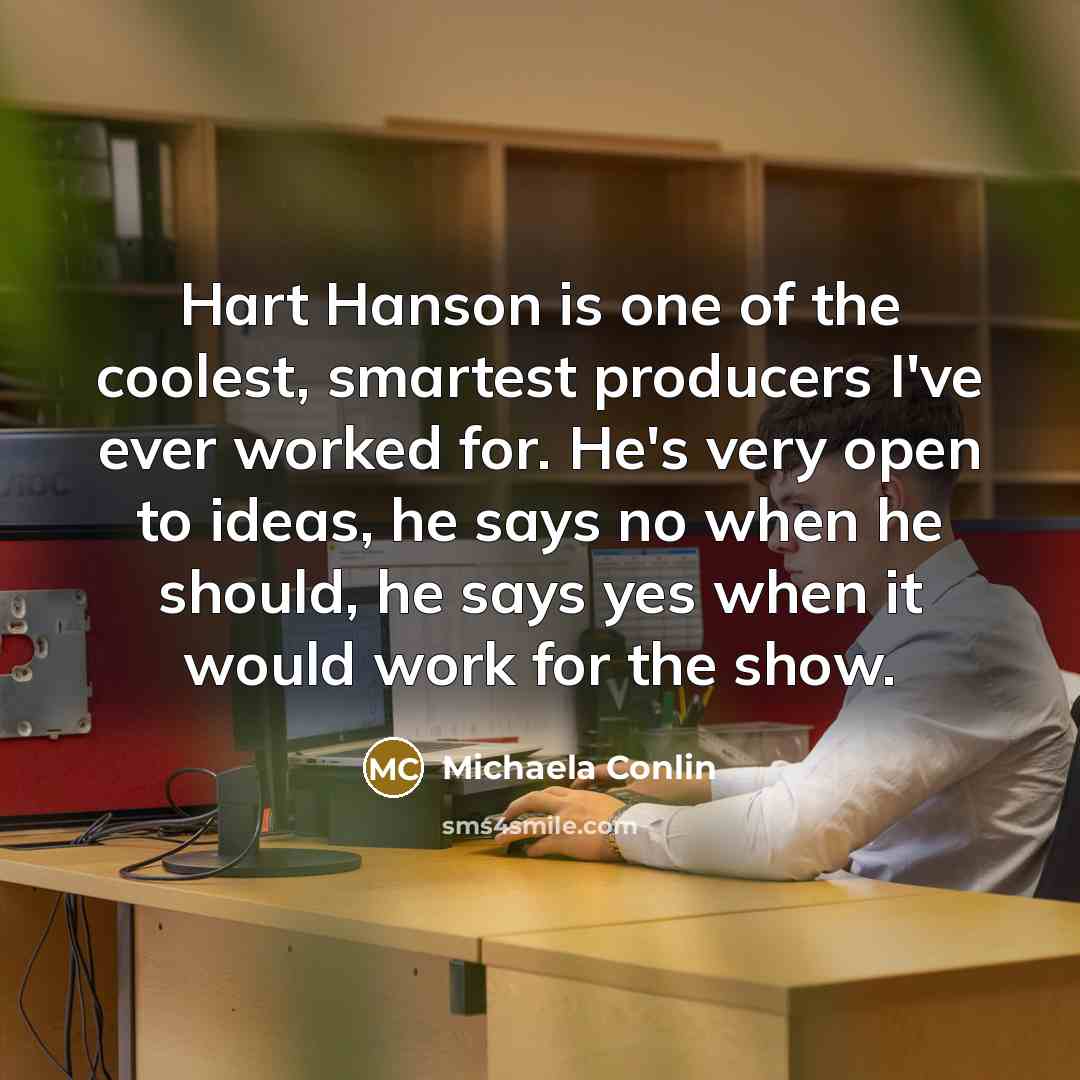 “Hart Hanson is one of the coolest, smartest producers I've…” quote by Michaela Conlin