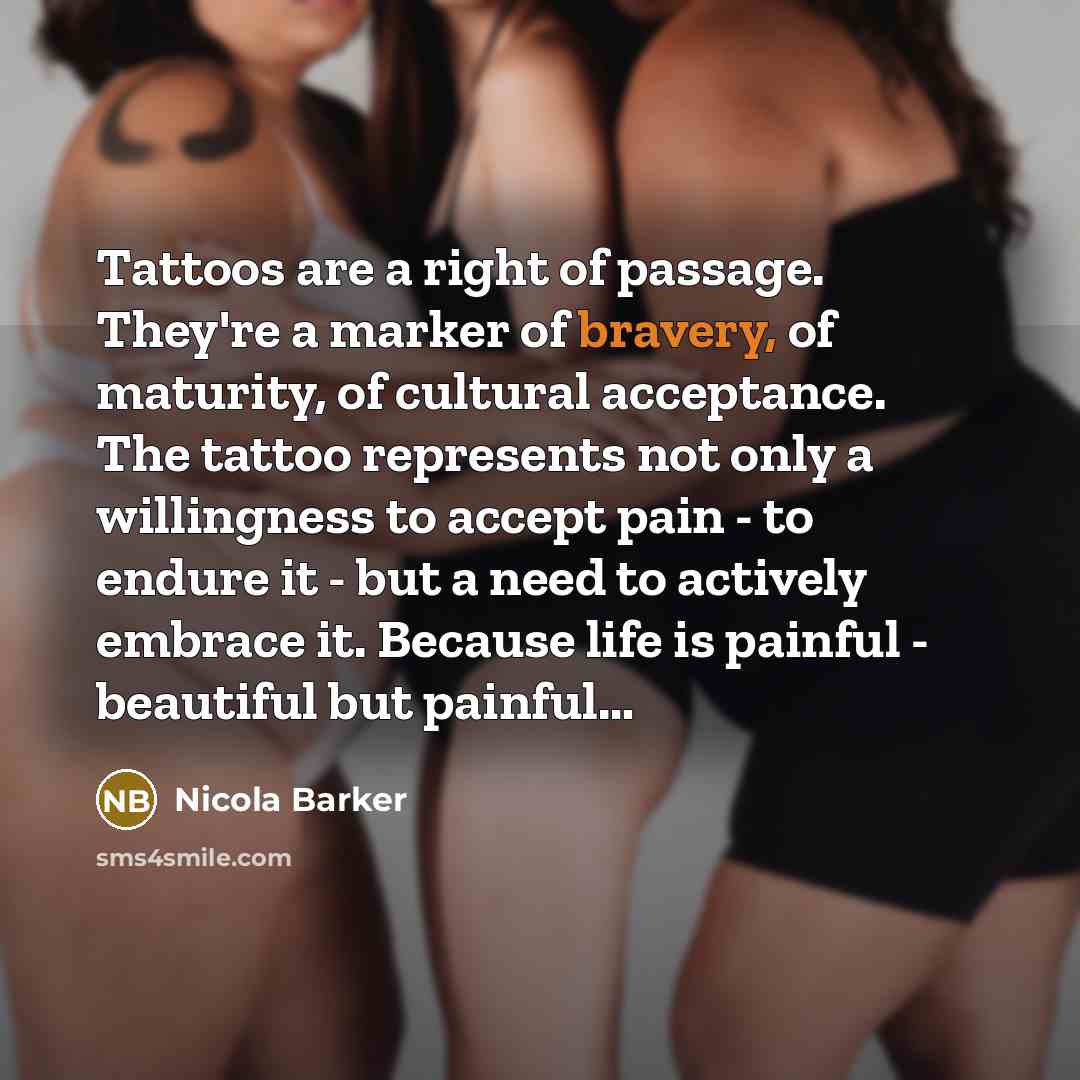 “Tattoos are a right of passage. They're a marker of…” quote by Nicola Barker