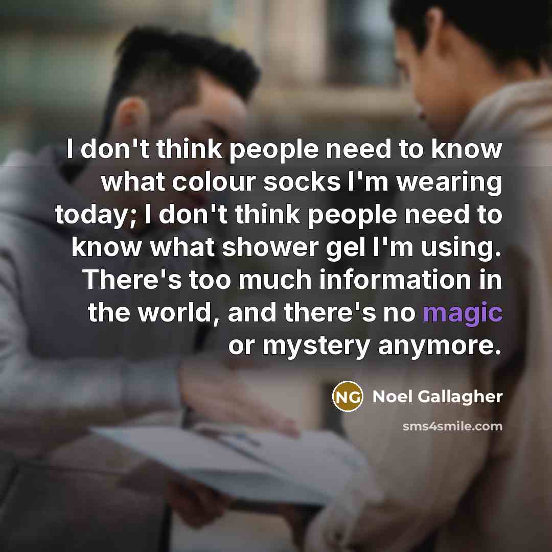 “I don't think people need to know what colour socks…” quote by Noel Gallagher
