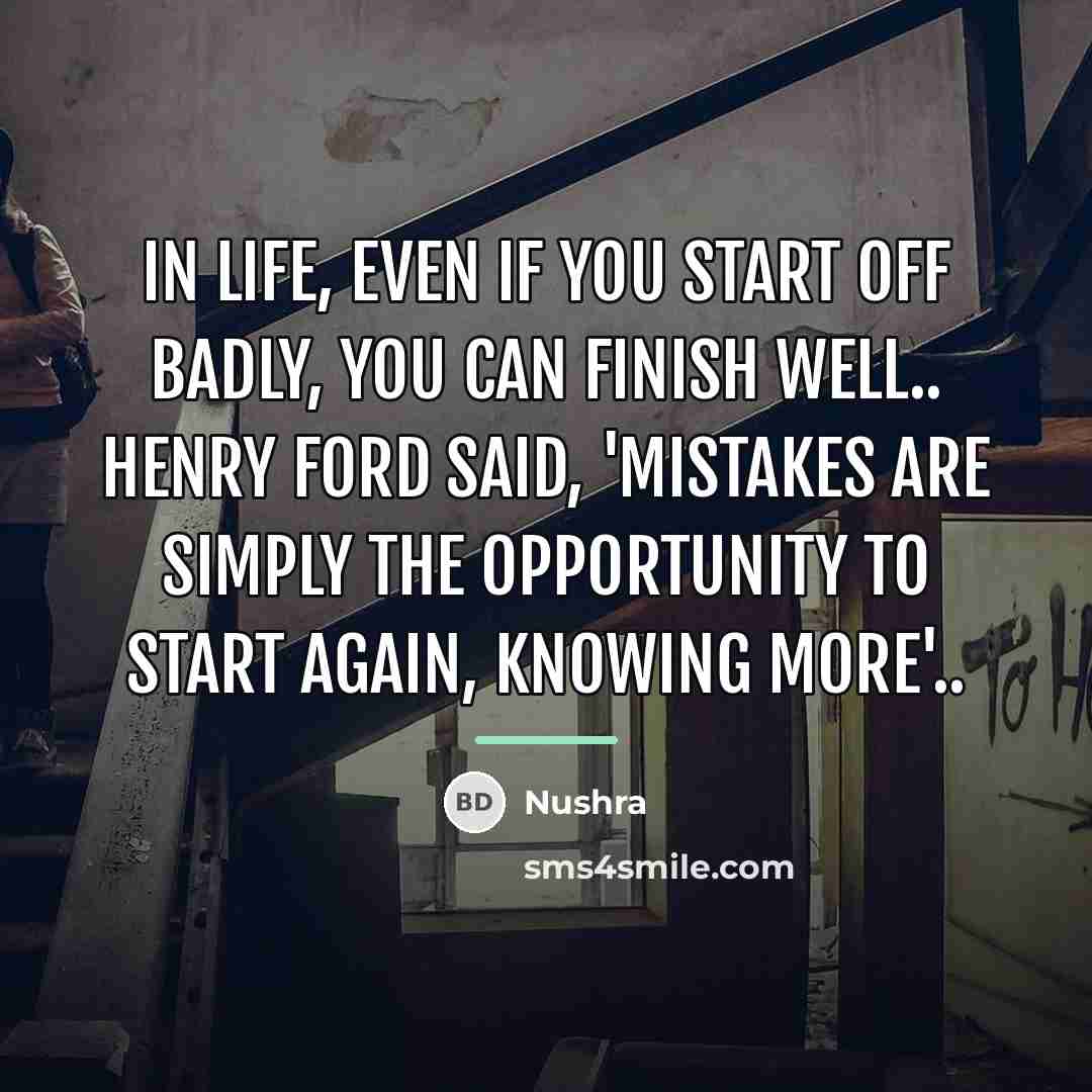 “In life, even if you start off badly, you can…” quote by Nushra