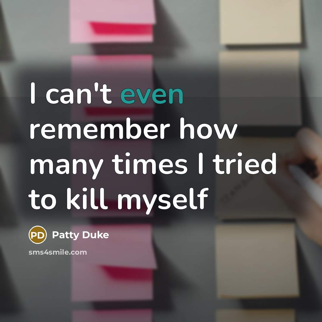 “I can't even remember how many times I tried to…” quote by Patty Duke