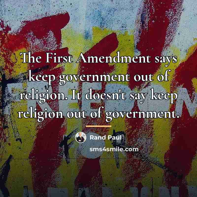 “The First Amendment says keep government out of religion. It…” quote by Rand Paul