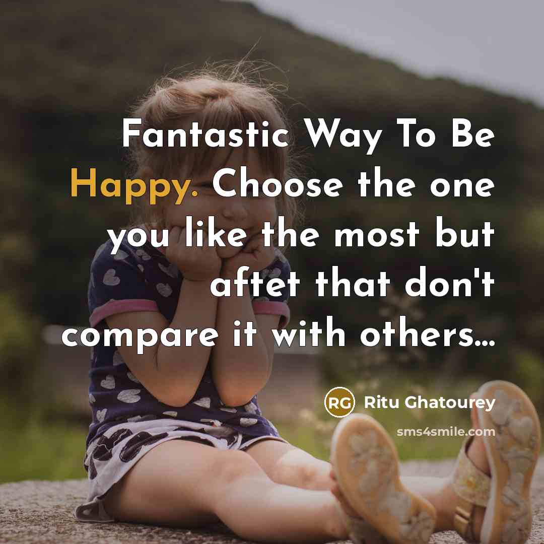 “Fantastic Way To Be Happy. Choose the one you like…” quote by Ritu Ghatourey