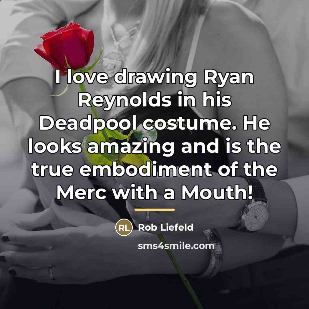 “I love drawing Ryan Reynolds in his Deadpool costume. He…” quote by Rob Liefeld