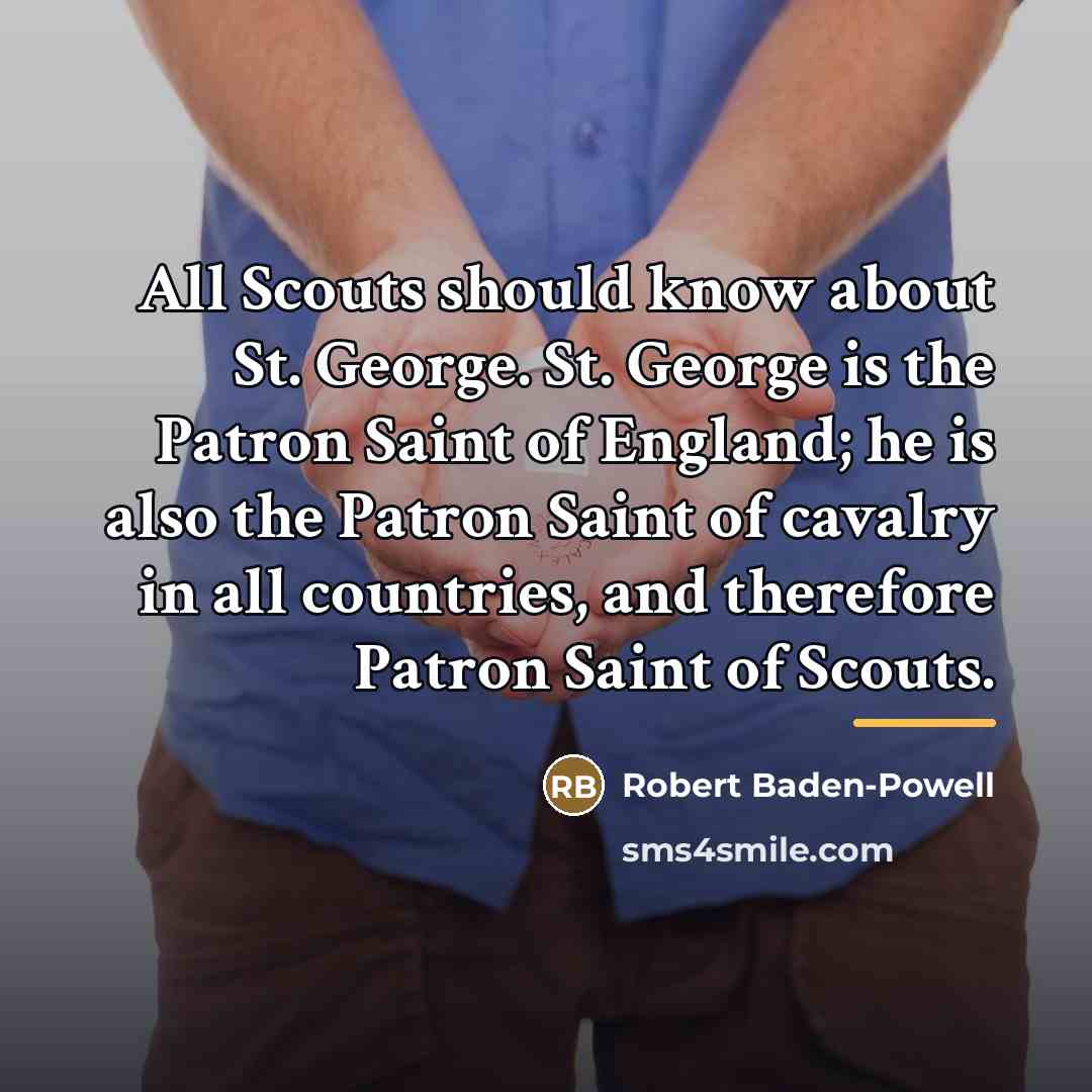 “All Scouts should know about St. George. St. George is…” quote by Robert Baden-Powell