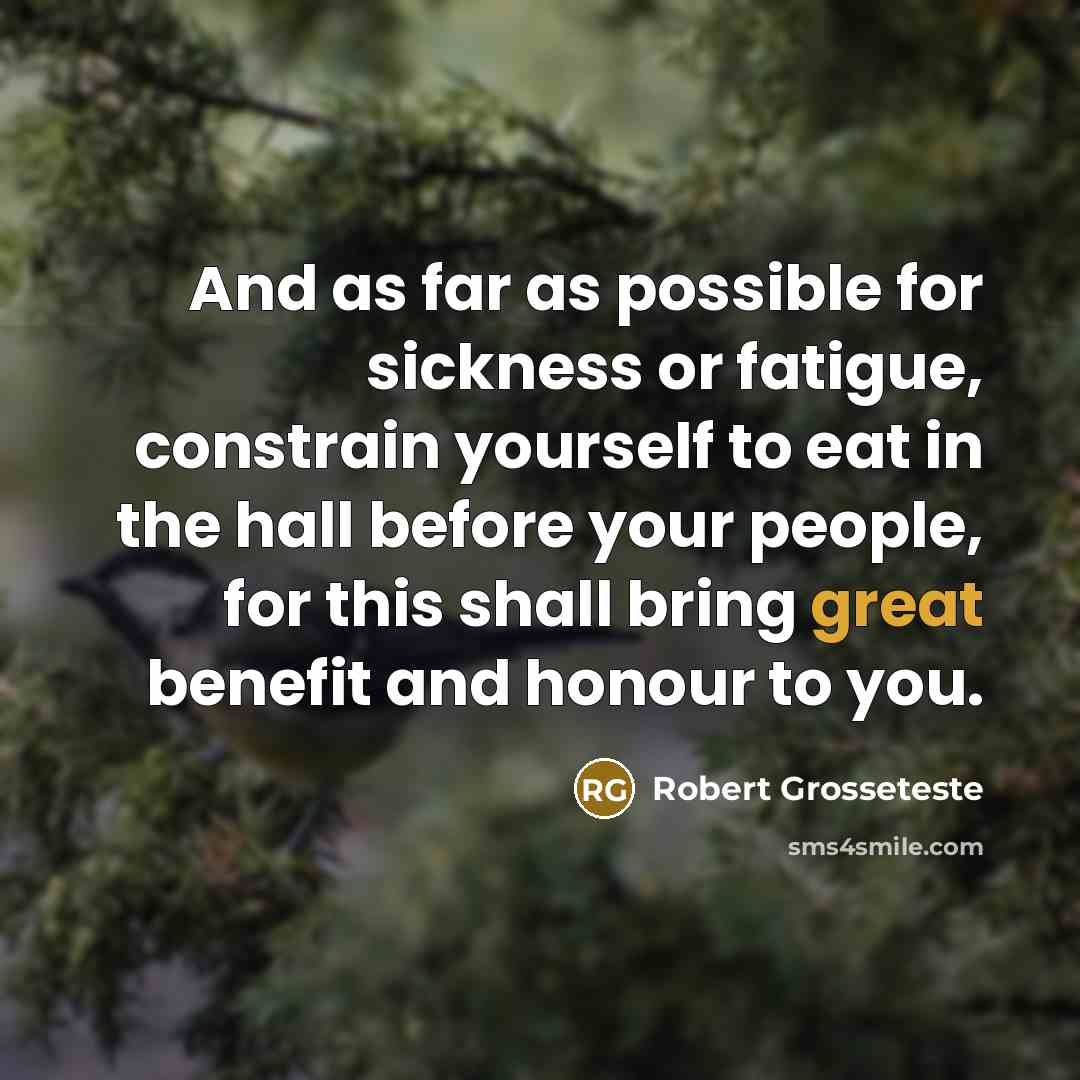“And as far as possible for sickness or fatigue, constrain…” quote by Robert Grosseteste