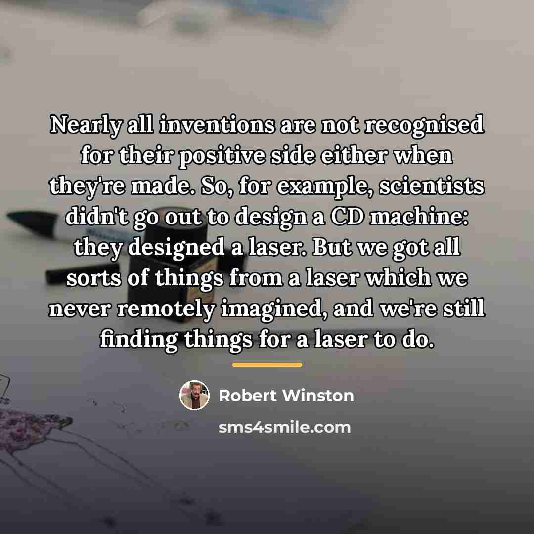 “Nearly all inventions are not recognised for their positive side…” quote by Robert Winston