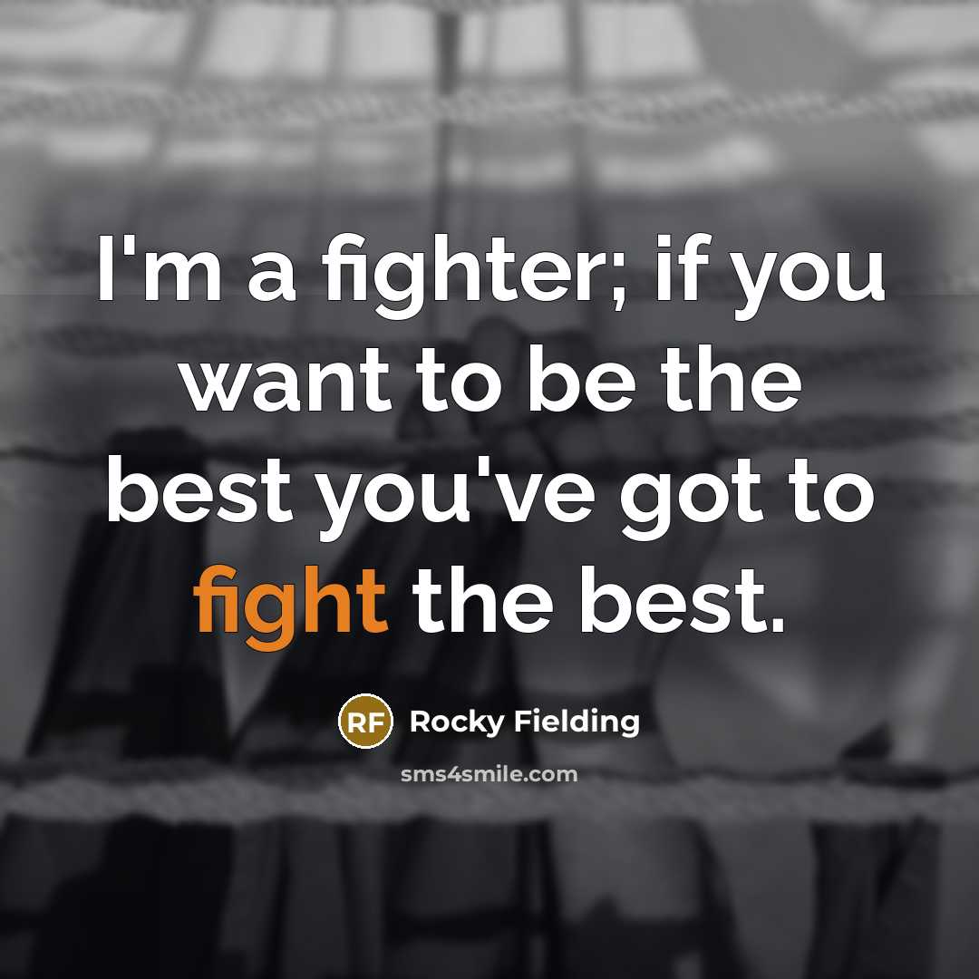 “I'm a fighter; if you want to be the best…” quote by Rocky Fielding